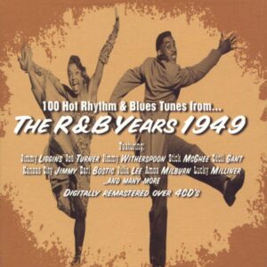100 Hot Rhythm & Blues Tunes from...the R&B Years 1949