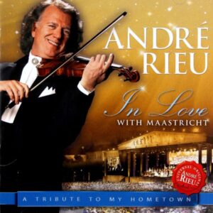 Andre Rieu: In Love with Maastricht-A Tribute to My Hometown [CD]