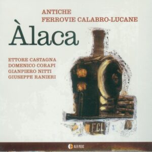 Antiche Ferrovie Calabro-Lucane - Alaca (CD)
