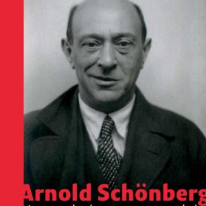 Arnold Schönberg: Leven in kunst en muziek
