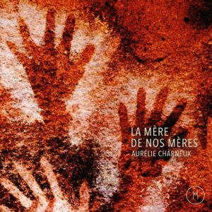 Aurelie Charneux - La Mere De Nos Meres (CD)