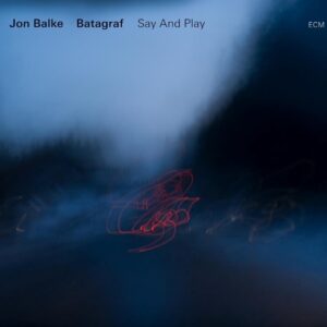Batagraf & Jon Balke - Say And Play (CD)