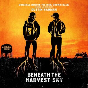 Beneath The Harvest Sky Original Motion Picture