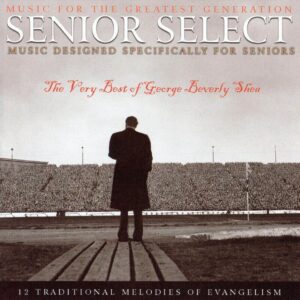 Best of George Beverly Shea: Senior Select