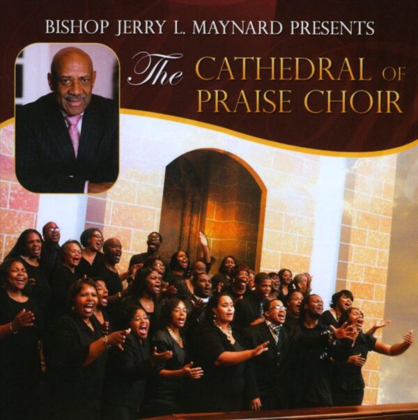 Bishop Jerry L. Maynard Presents the Cathedral of Praise Choir