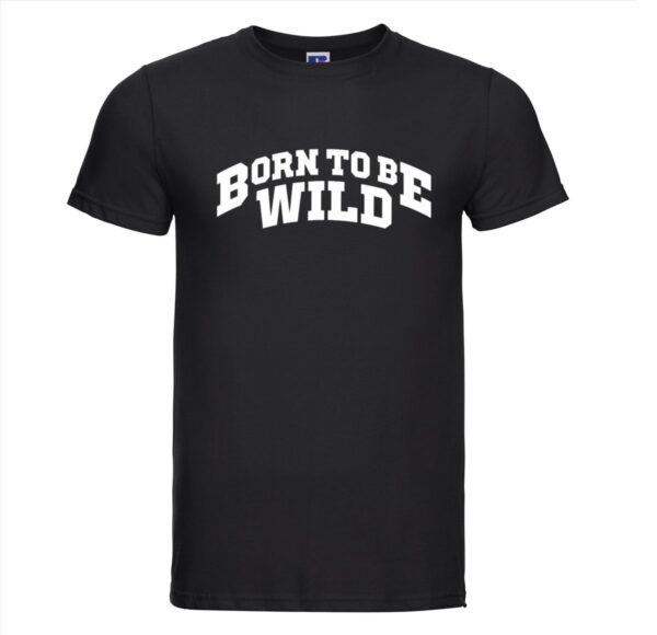 Born to be wild T-shirt | Grappige tekst | T-shirt tekst | Fun Shirt | Tshirt | Zwart Shirt | Maat S