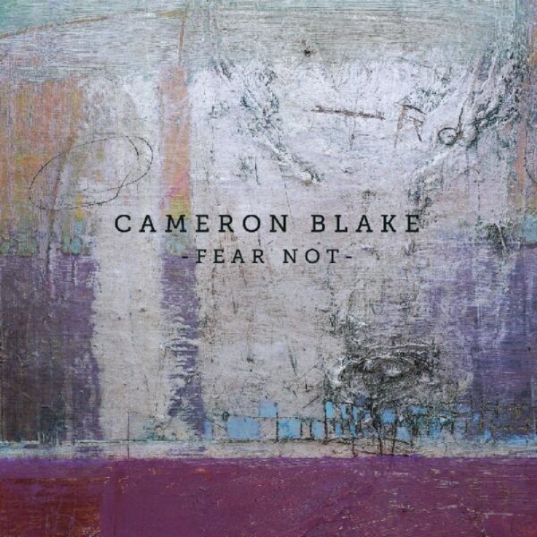 Cameron Blake - Fear Not (CD)