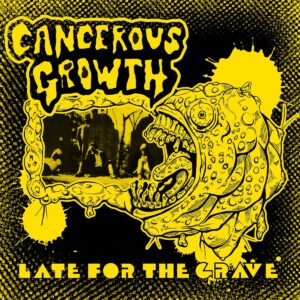 Cancerous Growth - Late For The Grave (LP) (Coloured Vinyl)