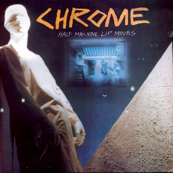 Chrome - Half Machine Lip Moves (CD)