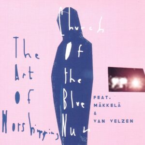 Church Of The Blue Nun Feat Makkela & Van Velzen - The Art Of Worshipping (CD)