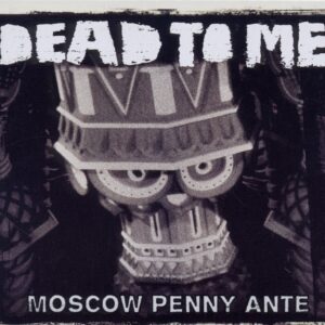 Dead To Me - Moscow Penny Ante (CD)