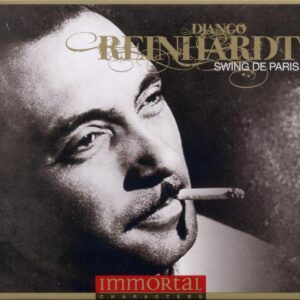 Django Reinhardt - Immortal Characters: Swing De Paris