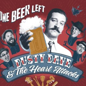 Dusty Dave & The Heartattacks - One Beer Left (CD)