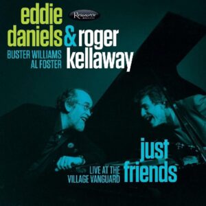 Eddie Daniels & Roger Kellaway - Just Friends - Live At The Village Vanguard (CD)