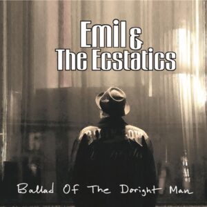 Emil & The Ecstatics - Ballad Of The Doright Man (CD)