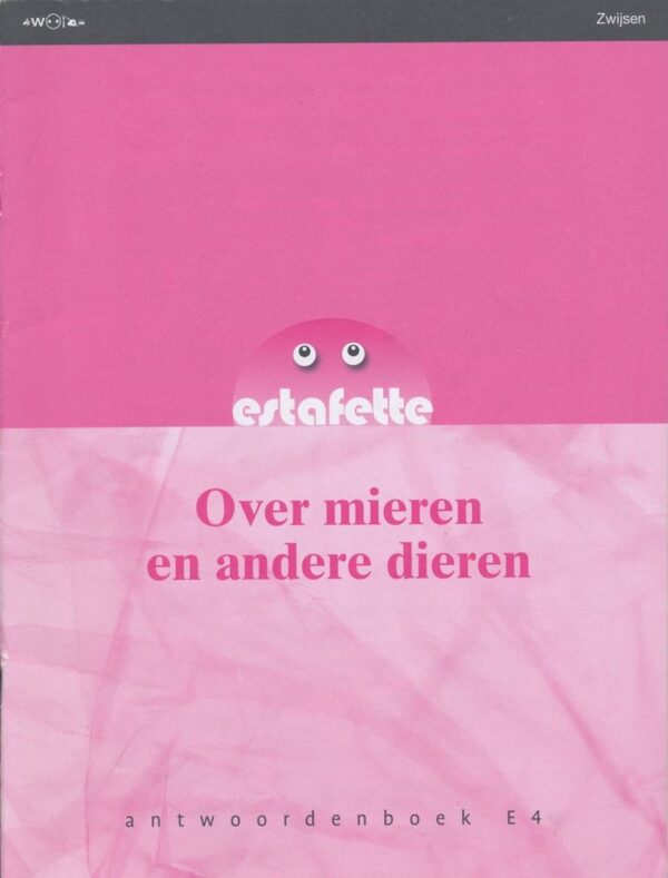 Estafette nieuw antwoordenboek E4 Over mieren en andere dieren