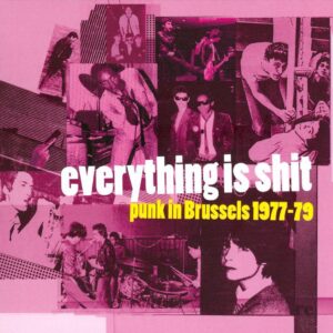 Everything Is Shit: Punk In Brussels 1977-79