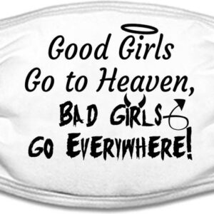 Good girls go toheaven, bad girls go everywere mondkapje | grappig | gezichtsmasker | bescherming | bedrukt | logo | Wit mondmasker van katoen, uitwasbaar & herbruikbaar. Geschikt voor OV