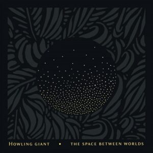 Howling Giant - Space Between Worlds (LP)
