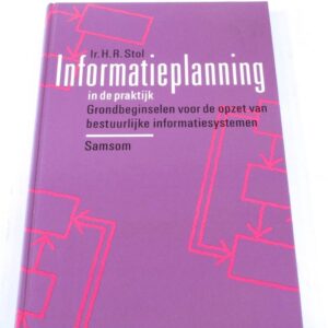 Informatieplanning in de praktijk Ir. H. R. Stol ISBN9014036442