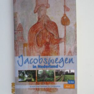 Jacobswegen in Nederland - Deel 1 - Te voet naar Santiago de Compostela