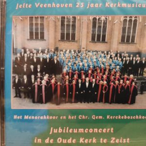 Jelte Veenhoven 25 jaar Kerkmusicus / CD Jubileumconcert Oude Kerk Zeist / Menorahkoor en Christelijk Gemengd Kerckeboschkoor