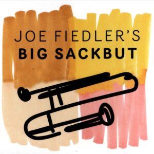 Joe Fiedler's Big Sackbut