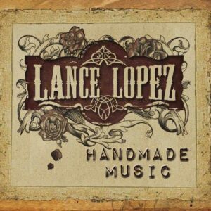 Lance Lopez - Handmade Music -Ltd-