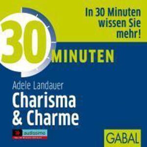 Landauer, A: 30 Minuten für mehr Charisma und Charme/CD