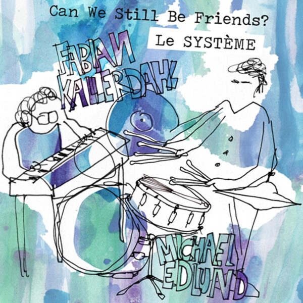 Le Systema - Can We Still Be Friends? (CD)