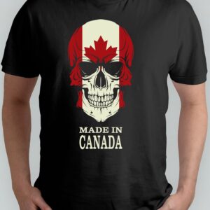 MADE IN CANADA - T Shirt- Canada - SkullArt - Gift - Cadeau - SkullLove - SkullCollection - SkullSculpture - SchedelKunst - SchedelLiefde - SchedelVerzameling - SchedelDecoratie