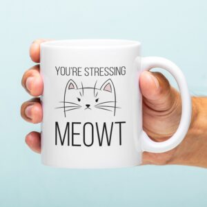Mok You're Stressing Meowt