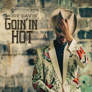 Moot Davis - Goin' In Hot (CD)