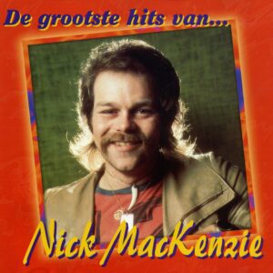 Nick Mackenzie - De Grootste Hits Van Nick Mackenzie