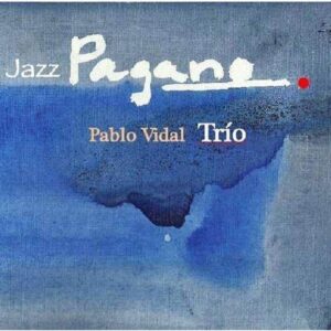 Pablo Vidal Trio - Jazz Pagano (CD)