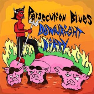Persecution Blues - Downright Dirty (LP)