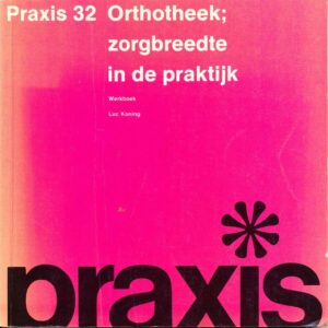 Praxis 32 Orthotheek; zorgbreedte in de praktijk werkboek