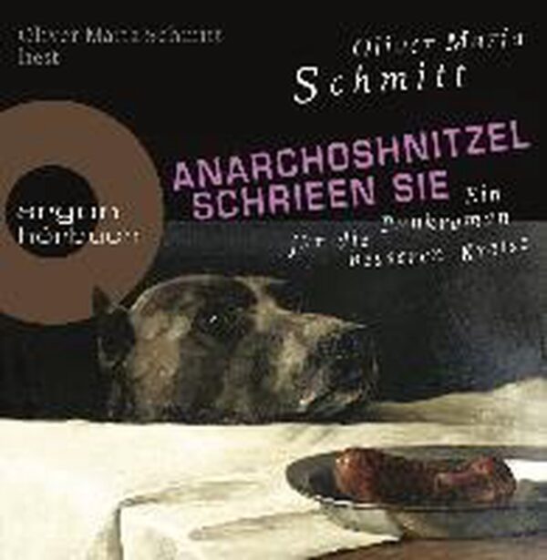 Schmitt, O: Anarchoshnitzel schrien sie/CD