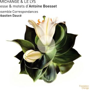 Sébastien Daucé, Ensemble Correspondances - Boësset: L'Archange & Le Lys (CD)