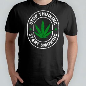 Stop thinking, Start smoking - T Shirt - Sweet - Green - Groen - Blunt - Happy - Relax - Good Vipes - High - 4:20 - 420 - Mary jane - Chill Out - Roll - Smoke