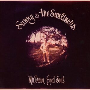 Sunny & The Sunliners - Mr. Brown Eyed Soul (CD)
