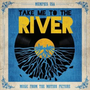 Take Me to the River [Music from the Motion Picture]