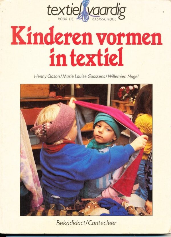 Textielvaardig: Handboek; Kinderen vormen in Textiel