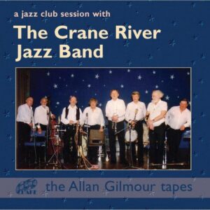 The Crane River Jazz Band - A Jazz Club Session With The Crane (CD)
