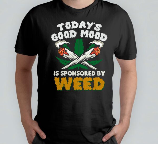 Today's good mood Sponsored by wep - T Shirt - Sweet - Green - Groen - Blunt - Happy - Relax - Good Vipes - High - 4:20 - 420 - Mary jane - Chill Out - Roll - Smoke