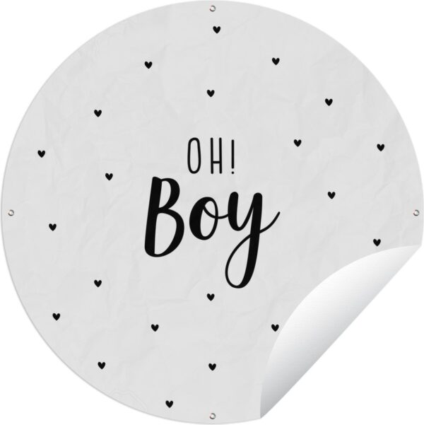 Tuincirkel Quotes - Kind - Jongens - Oh! Boy - Spreuken - 90x90 cm - Ronde Tuinposter - Buiten