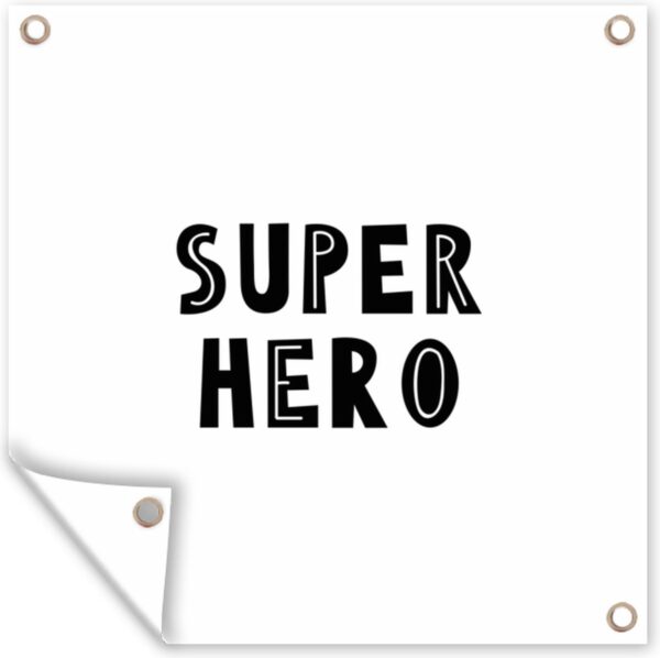 Tuinposters Jongens - Quotes - Super hero - Kind - Spreuken - 50x50 cm - Tuindoek - Buitenposter