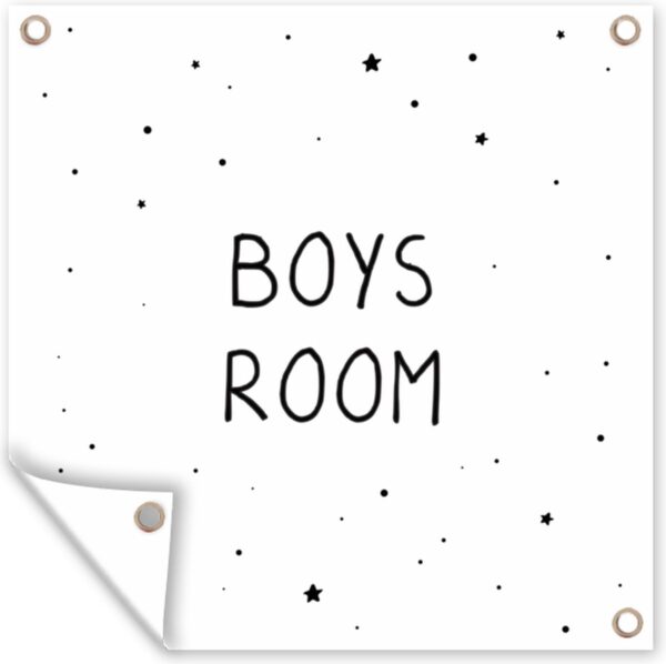Tuinposters Quotes - Boys room - Spreuken - Jongens - Kind - 50x50 cm - Tuindoek - Buitenposter
