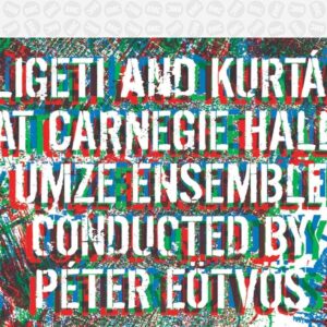 Umze Chamber Ensemble - Ligeti, Kurtag: Live At Carnegie Hall (CD)