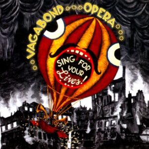 Vagabond Opera - Sing For Your Lives !